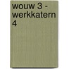 WOUW 3 - werkkatern 4 door Onbekend