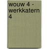 WOUW 4 - werkkatern 4 door Onbekend