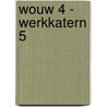 WOUW 4 - werkkatern 5 door Onbekend