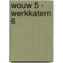 WOUW 5 - werkkatern 6
