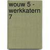 WOUW 5 - werkkatern 7 door Onbekend