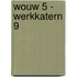 WOUW 5 - werkkatern 9