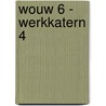 WOUW 6 - werkkatern 4 door Onbekend