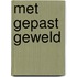 Met gepast geweld