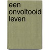 Een onvoltooid leven door Robert Joost Willink