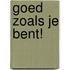 Goed zoals je bent!