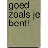 Goed zoals je bent! by Femke Wolfhagen