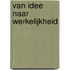 van Idee naar Werkelijkheid