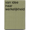van Idee naar Werkelijkheid by Jasper Van der Veen