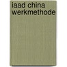 IAAD CHINA WERKMETHODE door Ben Boterkooper