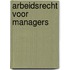 Arbeidsrecht voor managers