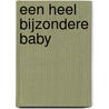 Een heel bijzondere baby door Liesbeth van Binsbergen