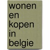 Wonen en kopen in Belgie by P.L. Gillissen