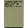 Landschapsbewust ontwerpen van plattelandswegen by W.M. Hauptmeijer