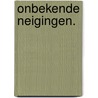Onbekende Neigingen. door B.J. Starink