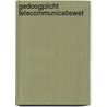Gedoogplicht Telecommunicatiewet by K.A.C. Hunneman