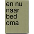 En nu naar bed oma