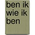 Ben ik wie ik ben