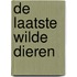 De laatste wilde dieren