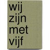 Wij zijn met vijf door Matias Faldbakken