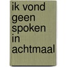 Ik vond geen spoken in Achtmaal door Dean Bowen
