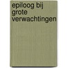 Epiloog bij Grote verwachtingen door Geert Mak