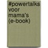 #Powertalks voor mama's (e-book)