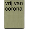 Vrij van corona by Jaap Goudsmit