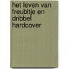 Het leven van Freubltje en Dribbel HARDCOVER door Liese Kimenai