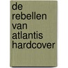 De Rebellen van Atlantis HARDCOVER door Friso Bijleveld