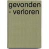 gevonden - verloren door Jurjen Keessen
