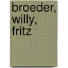 Broeder, Willy, Fritz door Koen Wijnveen