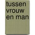 Tussen vrouw en man