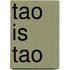Tao is Tao