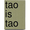 Tao is Tao by Jos Slabbert