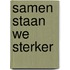 Samen staan we sterker