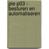 PIE P03 - Besturen en automatiseren by Unknown