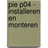 PIE P04 - Installeren en monteren door Onbekend