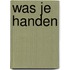 Was Je Handen