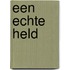 Een echte held