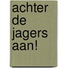Achter de jagers aan! by Elisa van Spronsen