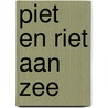 Piet en Riet aan zee door Martine Letterie