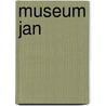 Museum Jan by Titus M. Eliens