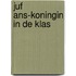 Juf Ans-Koningin in de klas