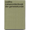 Coëlho Zakwoordenboek der Geneeskunde by F.W.M.G. Joosten
