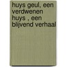 Huys Geul, een verdwenen Huys , een blijvend verhaal door Alphons Tonino