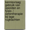 Kennisvraag gebruik van opioïden en fysio- / oefentherapie bij lage rugklachten door Yvette Weesie