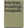Kris-kras, kruislings, kroepoek. door Malon Bakker