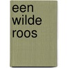 Een wilde roos door Carrie Alexander