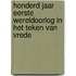 Honderd jaar Eerste Wereldoorlog in het teken van vrede
